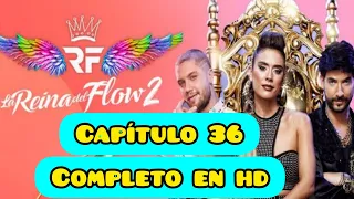 LA REYNA DEL FLOW 2 CAPITULO 36 COMPLETO EN HD