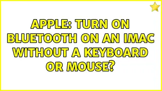 Apple: Turn on Bluetooth on an iMac without a keyboard or mouse? (2 Solutions!!)