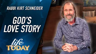 Rabbi Kirt Schneider: God's Love Story (LIFE Today)
