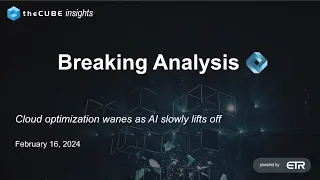 Breaking Analysis: Cloud optimization wanes as AI slowly lifts off