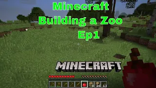 Minecraft Building a zoo, creating a homespace EP1