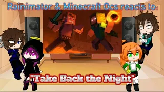 Rainimator & Minecraft Ocs reacts to "Take Back the Night" [REQUESTED]