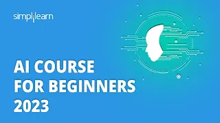 🔥 AI Course For Beginners 2023 | Learn Artificial Intelligence From Scratch | Simplilearn