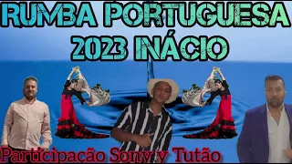 RUMBA PORTUGUESA 2023 INÁCIO - PARTICIPAÇÃO SONY Y TUTÃO