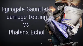 Pyrogale Gauntlets damage testing vs Phalanx Echo! | Destiny 2