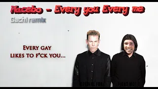 Placebo - Every you Every me Gachi mix ♂Right Version♂