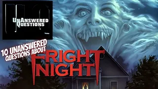 10 Unanswered Questions About Fright Night : Unanswered Questions Episode 43