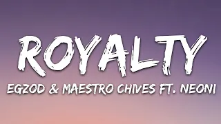 Egzod & Maestro Chives - Royalty (Lyrics) ft. Neoni  |  30 Min (Letra/Lyrics)