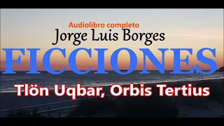 Jorge Luis BORGES-audiolibro completo-"FICCIONES"-(1944)