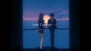 Ivan Cornejo - J. (Slowed + Reverb + Bass Boosted)