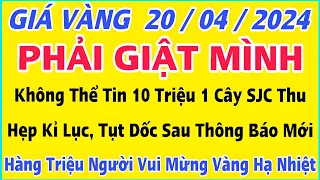 Giá vàng 9999 hôm nay ngày 20/4/2024 | bao nhiêu 1 chỉ ? | Bảng Giá vàng 9999,SJC mới nhất