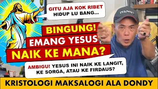 🔴 Kristologi Kenaikan Yesus Maksalogi ala Dondy Tan