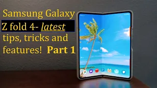 Galaxy Z Fold 4 (& Z Fold 5), features, tips and tricks!