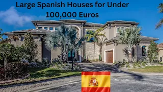 Large houses in Spain for under 100,000 Euros.