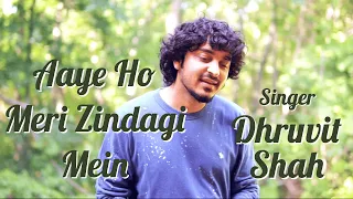 Aaye Ho Meri Zindagi Mein | Love Song | Dhruvit Shah | Cover | Amir Khan | Udit Narayan