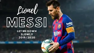 Messi • Let Me Down Slowly • 2019/2020