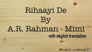 Rihaayi De - A.R. Rahman - Mimi (Video Lyrics with English translation)
