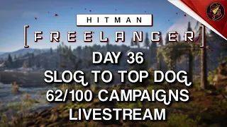 HITMAN Freelancer VoD | Day 36 | Slog To Top Dog | 62/100 Campaigns