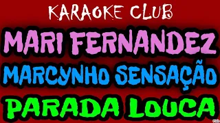 MARI FERNANDEZ E MARCYNHO SENSAÇÃO - PARADA LOUCA ( KARAOKÊ )