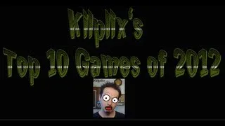 Kilplix's Top 10 Games of 2012!