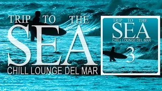 Trip To The Sea 3 (Chill Lounge Del Mar) Continuous smooth Café Mix (Full HD)