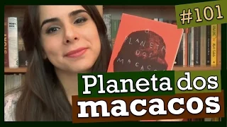 PLANETA DOS MACACOS, DE PIERRE BOULLE (#101)