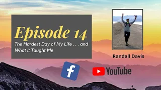 Episode 14: The Hardest Day of My Life . . . and What it Taught Me