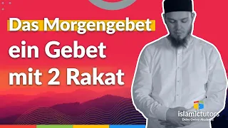 Das Morgengebet (Fadjr, Fecir) - ein Gebet mit 2 Rakat (Stufe 3/3)