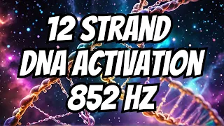 12 strand DNA Activation - 852Hz