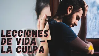 LECCIONES DE VIDA - LA CULPA