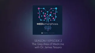 MEDamorphosis Podcast S1E2: Grey Area of Medicine w/Dr. James Tessaro #internalmedicine #medicine