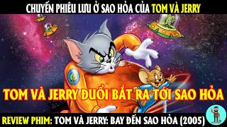 Chuyến Phiêu Lưu ở Sao Hỏa của Tom và Jerry | REVIEW PHIM | CHÚ CUỘI REVIEW