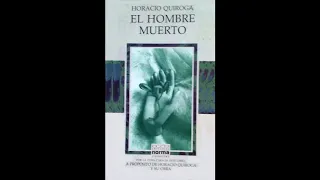 El hombre muerto, Horacio Quiroga (Resumen y Análisis)