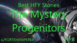 Best HFY Reddit Stories: The Mystery Progenitors