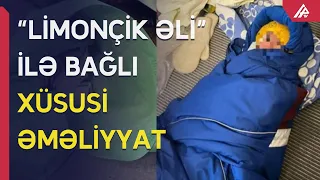 SON DƏQİQƏ! "Limonçik Əli" və anası TUTULDU