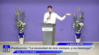 Predicación "La necesidad de orar siempre, y no desmayar" Hno. Franco Fedeli