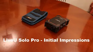 LiveU Solo Pro - Initial Impressions