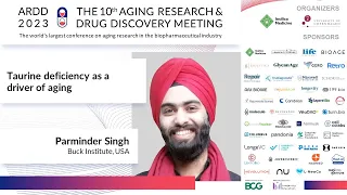 Parminder Singh at ARDD2023: Taurine deficiency as a driver of aging