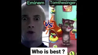Eminem VS Tom The Singer Who is best ?  (Tom The Singer )