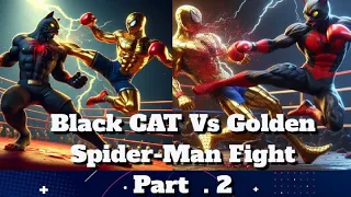 Black CAT 🆚 Golden Spider-Man Fight◾️Part . 2❗EXTRIME Fight❗Boxer❗Battle❗Cat's Compilation