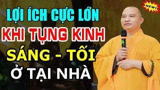 Lợi Ích Cực Lớn Khi Tụng Kinh Sáng Tối Tại Gia Đình (rất hay) - Thầy Thích Đạo Thịnh