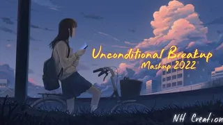 Unconditional Breakup Mashup 2022 | B Praak x Jubin x Darshan | NH Creation 😘❤️