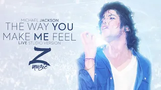 THE WAY YOU MAKE ME FEEL (Live Studio Version) | Michael Jackson