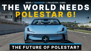 The Polestar 6 Roadster Future of The Company!