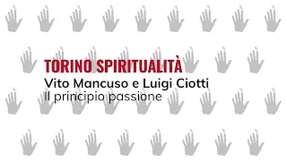 Vito Mancuso e Luigi Ciotti | Il principio passione