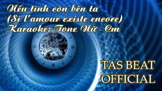 Karaoke Nếu tình còn bên ta (Si l'amour existe encore) - Tone Nữ | TAS BEAT