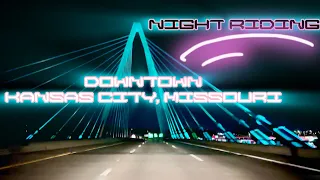 Night Driving In Downtown Kansas City Missouri!