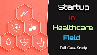 Startups in Healthcare Field with Full Case Study – [Hindi] – Quick Support