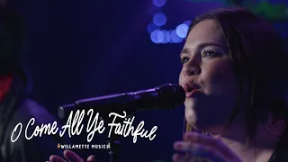 O Come All Ye Faithful (His Name Shall Be) - Willamette Music | From Christmas Eve 2021