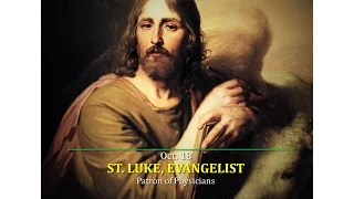 St.  Luke, the Evangelist (Oct. 18). Patron of Physicians.